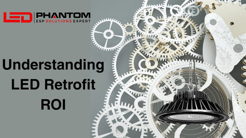 Understanding LED Retrofit ROI
