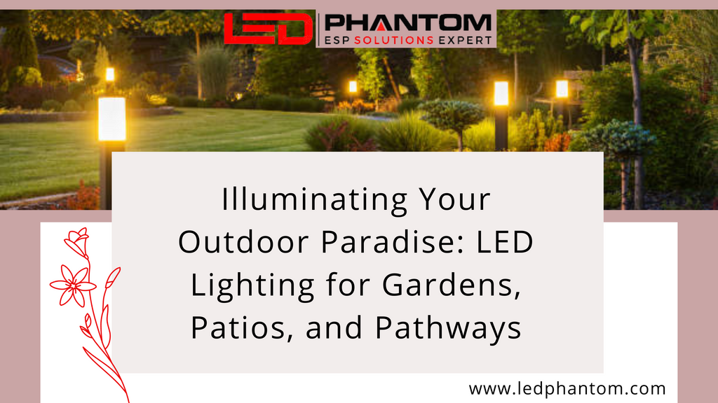 Illuminating Your Outdoor Paradise: LED Lighting for Gardens, Patios, and Pathways
