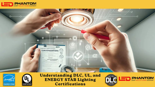 Understanding DLC, UL, and ENERGY STAR Lighting Certifications | LED Phantom