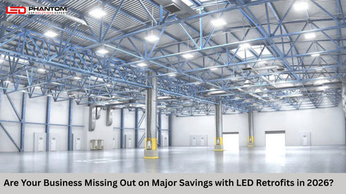 Are Your Business Missing Out on Major Savings with LED Retrofits in 2026?